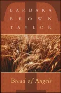 Bread of Angels: New Sermons by Barbara Brown Taylor