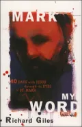 Mark My Word: Forty Days with Jesus Through the Eyes of St. Mark