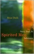 Spirited Men: Story, Soul, and Substance
