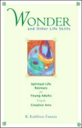Wonder and Other Life Skills: Spiritual Life Retreats for Young Adults Using the Creative Arts