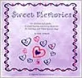 Sweet Memories: For Children and Adults... to Create Healing and Loving Memories for Holidays and Other Special Events