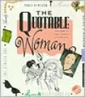 Quotable Woman: Witty, Poignant and Insightful Observations from Notable Women