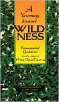 A Yearning Toward Wildness: Environmental Quotations from the Writings of Henry David Thoreau