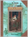 The Amazing Mr. Franklin: Or the Boy Who Read Everything