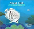 About Fish: A Guide for Children