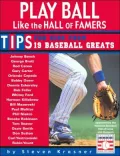 Play Ball Like the Hall of Famers: Tips for Kids from 19 Big League Stars