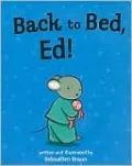 Back to Bed, Ed!