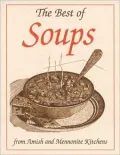 The Best of Soups: From Amish and Mennonite Kitchens