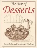 The Best of Desserts: From Amish and Mennonite Kitchens
