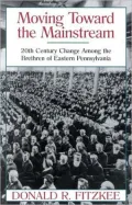Moving toward the Mainstream: 20th Century Change among the Brethren of Eastern Pennsylvania