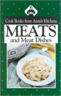Meats and Meat Dishes: Cook Books from Amish Kitchens