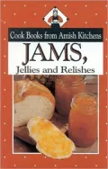 Jams, Jellies, and Relishes: Cook Books from Amish Kitchens