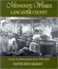 Mennonite Women of Lancaster County: A Story in Photographs from, 1855-1935