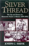 Silver Thread: The Ups and Downs of a Mennonite Family in Mission (1895-1995)
