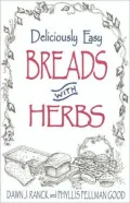 Deliciously Easy Breads with Herbs