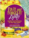 Fix-It and Forget-It Lightly: Healthy, Low-Fat Recipes for Your Slow Cooker