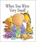 When You Were Very Small