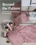 Beyond the Pattern : Great Sewing Techniques for Clothing