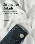Distinctive Details : Great Embellishment Techniques for Clothing