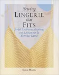 Sewing Lingerie That Fits : Stylish Underwear, Sleepwear and Loungewear for Everyday Living