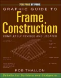 Graphic Guide to Frame Construction: Details for Builders and Designers