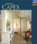Updating Classic America Capes: Design Ideas for Renovating, Remodeling, and Building New (Updating Classic America Series)