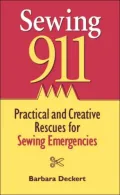 Sewing 911 : Practical and Creative Rescues for Sewing Emergencies