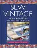 Sew Vintage: New Creations from Found Fabric