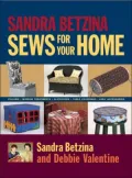 Sandra Betzina Sews for Your Home: Pillows, Window Treatments, Slip Covers, Table Coverings, Kids' Accessories