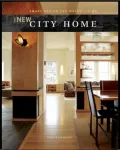 The New City Home : Smart Design for Metro Living