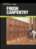 Finish Carpentry (For Pros by Pros Series)
