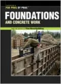 Foundations and Concrete Work (For Pros by Pros Series)