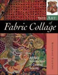 The Art of Fabric Collage: An Easy Introduction to Creative Sewing