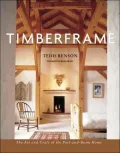 Timberframe: The Art and Craft of the Post-and-Beam Home
