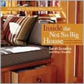 Inside the Not So Big House: Discovering the Details that Bring a Home to Life