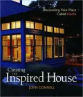 Creating the Inspired House: Discovering Your Place Called Home