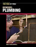 Remodel Plumbing (For Pros, by Pros Series)