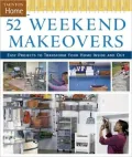 52 Weekend Makeovers: Easy Projects to Transform Your Home Inside and Out