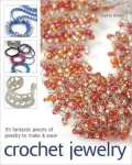 Crochet Jewelry: 35 Fantastic Pieces of Jewelry to Make and Wear