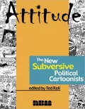 Attitude: The New Subversive Political Cartoonists