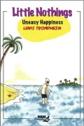 Little Nothings: Uneasy Happiness