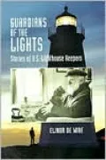 Guardians of the Lights: The Men and Women of the U.S. Lighthouse Service