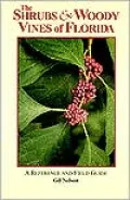 The Shrubs &amp; Woody Vines of Florida: A Reference and Field Guide
