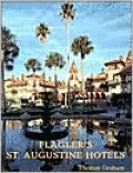 Flagler's St. Augustine Hotels