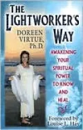 Lightworker's Way : Awakening Your Spiritual Power to Know and Heal