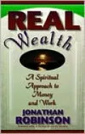 Real Wealth: A Spiritual Approach to Money and Work