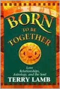 Born to Be Together: Love Relationships, Astrology and the Soul