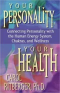 Your Personality, Your Health: Connecting Personality with the Human Energy System, Chakras and Wellness