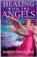 Healing with the Angels; How the Angels Can Assist You in Every Area of Your Life