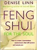 Feng Shui for the Soul: How to Create a Harmonious Environment That Will Nurture and Sustain You